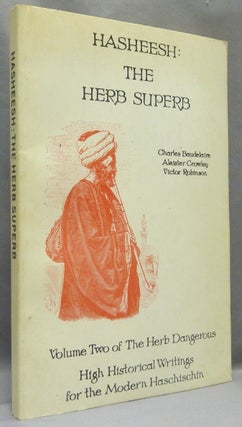 Item #68217 Hasheesh: The Herb Superb. Volume Two of The Herb Dangerous. High Historical Writings...