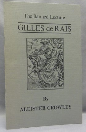 Item #68236 The Banned Lecture: Gilles de Rais. Aleister CROWLEY
