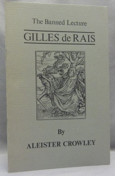 Item #68236 The Banned Lecture: Gilles de Rais. Aleister CROWLEY.
