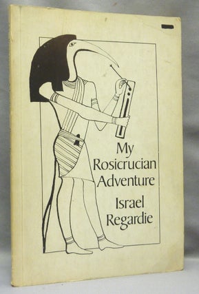 Item #68238 My Rosicrucian Adventure. A Contribution to a Recent Phase of the History of Magic,...