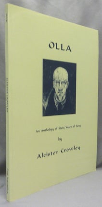 Item #68258 Olla. An Anthology of Sixty Years of Song. Aleister CROWLEY, John Symonds - SIGNED by