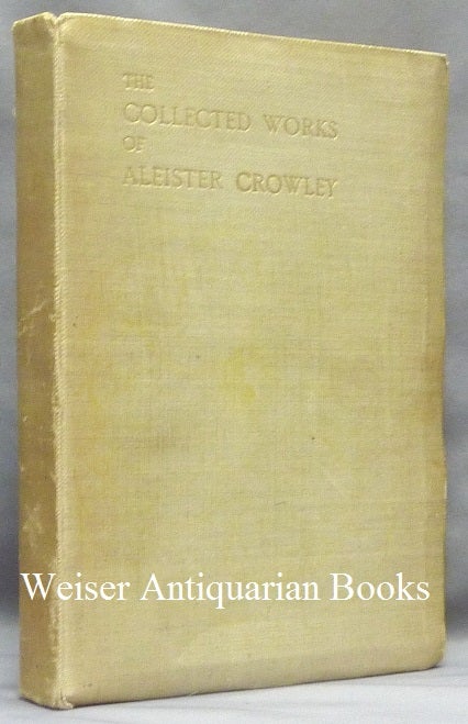 Item #68268 The Works of Aleister Crowley [ The Collected Works of Aleister Crowley ] (3 Volumes in 1). Aleister - CROWLEY, Signed and Inscribed.
