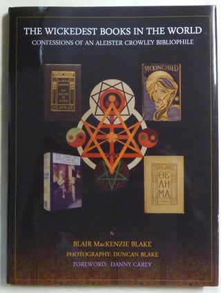 Item #68296 The Wickedest Books in the World. Confessions of an Aleister Crowley Bibliophile....