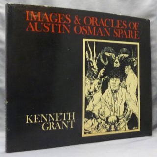 Item #68303 Images and Oracles of Austin Osman Spare. Kenneth GRANT, Austin Osman Spare