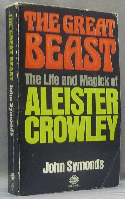 Item #68311 The Great Beast. The Life and Magick of Aleister Crowley; Unabridged, revised and updated and incorporating "The Magick of Aleister Crowley" John SYMONDS, Aleister Crowley: related works.
