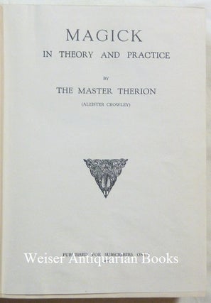 Magick In Theory and Practice [ Also known as Book 4. Part III ]; Subscriber's Edition