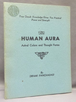 Item #68340 The Human Aura. Astral Colors and Thought Forms. ATKINSON William Walker, Swami...