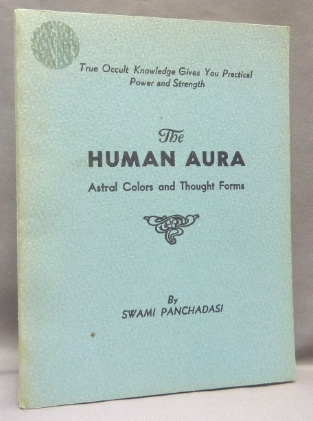Item #68340 The Human Aura. Astral Colors and Thought Forms. ATKINSON William Walker, Swami Panchadasi.