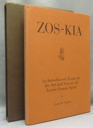 Item #68343 Zos-Kia: An Introductory Essay on the Art and Sorcery of Austin Osman Spare. Austin...