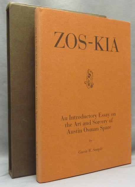 Item #68343 Zos-Kia: An Introductory Essay on the Art and Sorcery of Austin Osman Spare. Austin Osman: related works SPARE, author Gavin Semple, From the David Tibet collection.