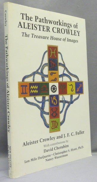 Item #68350 The Pathworkings of Aleister Crowley. The Treasure House of Images. Aleister CROWLEY, J. F. C. Fuller, David Cherubim. With, Christopher S. Hyatt Lon Milo Duquette, Ph D., Nancy Wasserman, from the David Tibet collection.