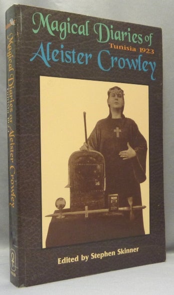 Item #68352 The Magical Diaries of Aleister Crowley. Tunisia, 1923. Aleister CROWLEY, Stephen Skinner, from the David Tibet collection.