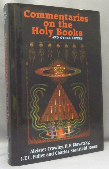 Item #68353 Commentaries on the Holy Books and Other Papers [being] The Equinox Volume Four, Number One. Aleister CROWLEY, H P. Blavatsky, J F. C. Fuller, Charles Stansfeld Jones, from the David Tibet collection.