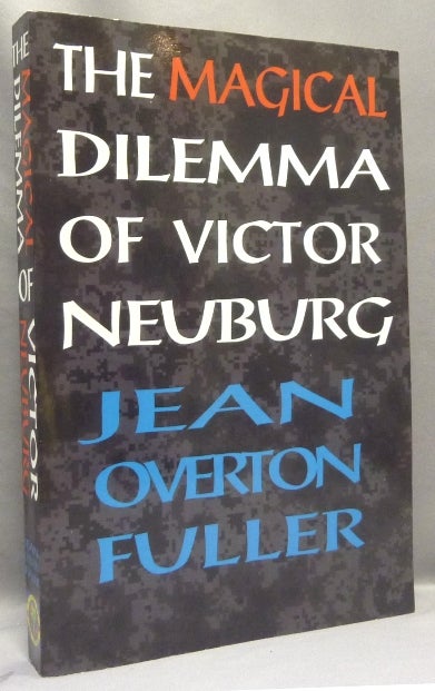 Item #68357 The Magical Dilemma of Victor Neuburg. A Biography. Jean Overton FULLER, Aleister: related work Crowley, From the David Tibet collection.