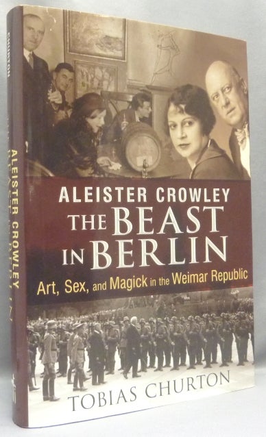 Item #68371 Aleister Crowley: The Beast In Berlin. Tobias CHURTON, Frank van Lamoen, Aleister Crowley related, From the David Tibet collection.