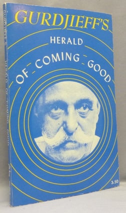 Item #68375 Herald of Coming Good. First Appeal to Contemporary Humanity. G. I. GURDJIEFF,...