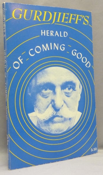 Item #68375 Herald of Coming Good. First Appeal to Contemporary Humanity. G. I. GURDJIEFF, Georges Ivanovich Gurdjieff, From the David Tibet collection.