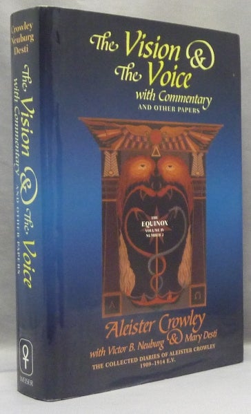 Item #68378 The Vision and the Voice. With Commentary and Other Papers. The Equinox Vol. IV, Number II.; The Collected Diaries of Aleister Crowley. Volume II. 1909 - 1914 E.V. Aleister CROWLEY, With Victor B. Neuburg, Mary Desti, From the David Tibet collection.