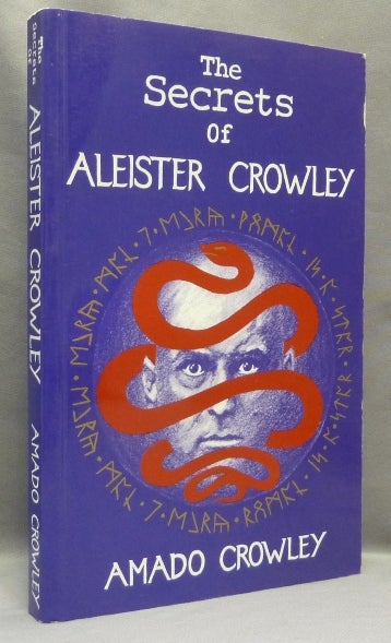 Item #68383 The Secrets of Aleister Crowley. Amado aka Andrew Standish CROWLEY, Aleister Crowley: related works, From the David Tibet collection.