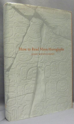 Item #68387 How to Read Maya Hieroglyphs; [ Hippocrene Practical Dictionaries]. John MONTGOMERY,...