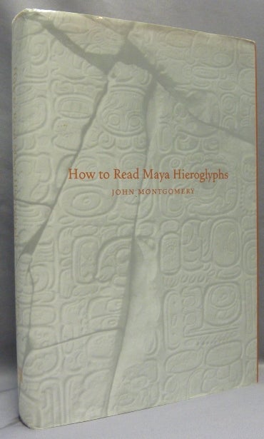 Item #68387 How to Read Maya Hieroglyphs; [ Hippocrene Practical Dictionaries]. John MONTGOMERY, From the David Tibet collection.