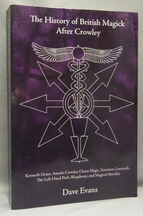 Item #68389 The History of British Magick after Crowley: Kenneth Grant, Amado Crowley, Chaos...