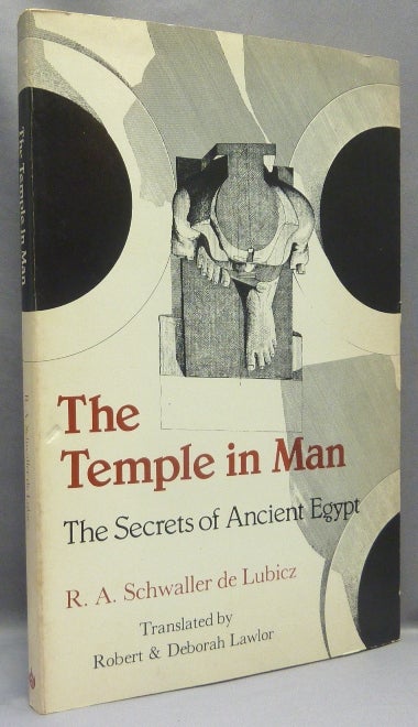 Item #68392 The Temple in Man, The Secrets of Ancient Egypt. R. A. SCHWALLER DE LUBICZ, Robert and Deborah Lawlor., Lucie Lamy, Robert, Deborah Lawlor., From the David Tibet collection.
