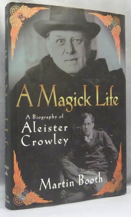 Item #68403 A Magick Life. A Biography of Aleister Crowley. Martin BOOTH, Aleister Crowley...