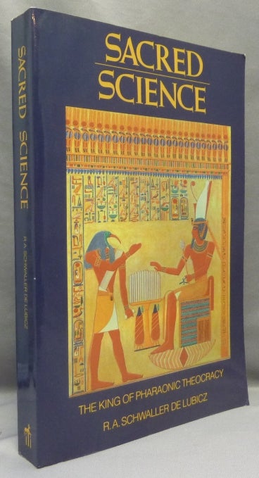 Item #68407 Sacred Science. The King of Pharaonic Theocracy. R. A. SCHWALLER DE LUBICZ, André, Goldian VandenBroeck, From the David Tibet collection.
