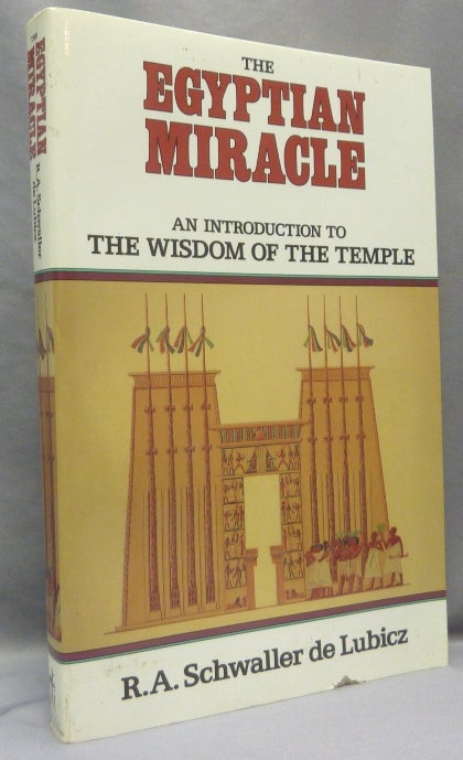 Item #68409 The Egyptian Miracle. An Introduction to the Wisdom of the Temple. R. A. SCHWALLER DE LUBICZ, André, Goldian VandenBroeck, Lucy Lamie, Goldian VandenBroeck., From the David Tibet collection.