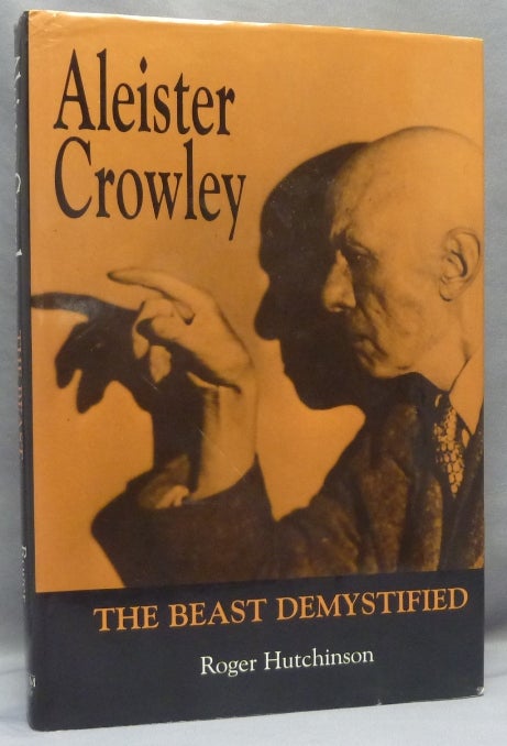 Item #68412 Aleister Crowley: The Beast Demystified. Roger HUTCHINSON, From the David Tibet collection.