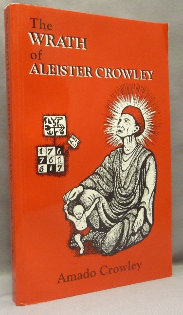 Item #68417 The Wrath of Aleister Crowley. Amado CROWLEY, Aleister Crowley - related works, From the David Tibet collection.