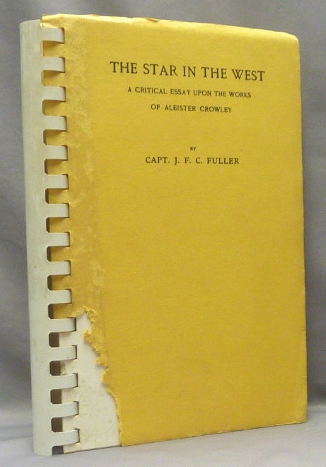 Item #68429 The Star in the West. A Critical Essay upon the Works of Aleister Crowley. Capt. J. F. C. FULLER, Aleister CROWLEY, From the David Tibet collection.