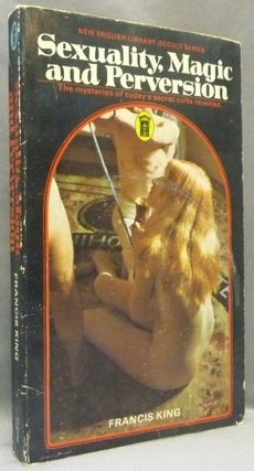 Item #68430 Sexuality, Magic and Perversion; New English Library Occult series. Francis KING,...