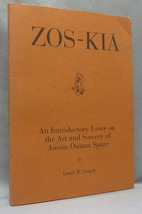 Item #68437 Zos-Kia: An Introductory Essay on the Art and Sorcery of Austin Osman Spare. Austin...
