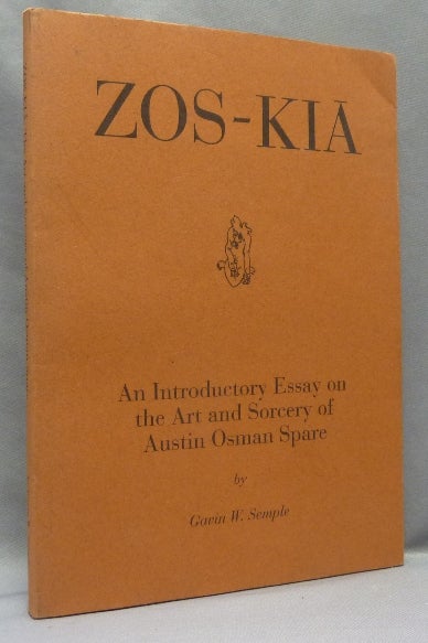 Item #68437 Zos-Kia: An Introductory Essay on the Art and Sorcery of Austin Osman Spare. Austin Osman: related works SPARE, author Gavin Semple, From the David Tibet collection.