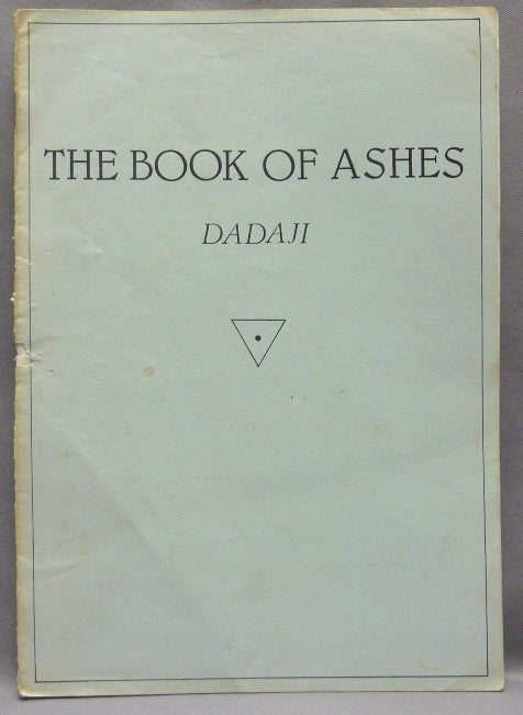 Item #68454 The Book of Ashes. DADAJI -, Shri Dadaji Gurudev Mahendranath, Aleister Crowley: related works. From the David Tibet collection.