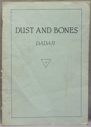 Item #68455 Dust and Bones. DADAJI -, Shri Dadaji Gurudev Mahendranath, Aleister Crowley: related...