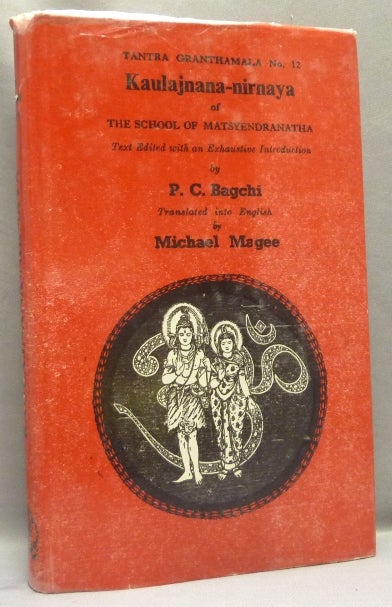 Item #68457 Tantra Granthamala No. 12. Kaulajnana-Nirnaya of The School of Matsyendranatha. Tantra, Michael MAGEE, P. C. Bagchi, From the David Tibet collection.