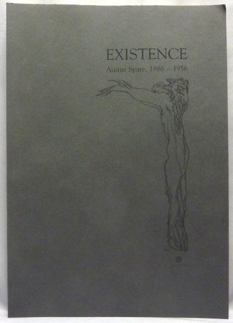 Item #68468 Existence. Austin Spare - 1886 - 1956. Austin Osman. Edited etc. by A. R. Naylor SPARE, From the David Tibet collection.