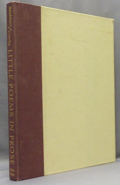 Item #68469 Little Poems in Prose. Charles BAUDELAIRE, Aleister., Martin P. Starr, From the David Tibet collection.