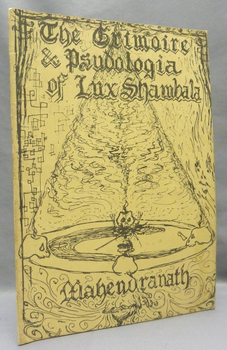 Item #68478 The Grimoire & Psudologia of Lux-Shambala [ The Grimoire and Pseudologia of Lux Shambala ]. DADAJI, Mahendranath, Shri Dadaji Gurudev Mahendranath, From the David Tibet collection.