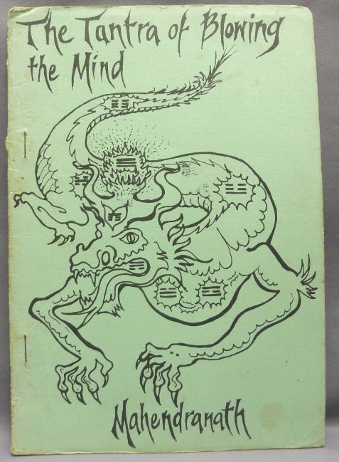 Item #68481 The Tantra of Blowing the Mind. DADAJI, Mahendranath, Shri Dadaji Gurudev Mahendranath, From the David Tibet collection.