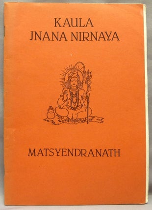 Item #68490 Kaula Jnana Nirnaya. Matsyendranath., Lokanatha Maharaj, From the David Tibet collection