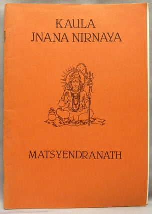 Item #68491 Kaula Jnana Nirnaya. Matsyendranath., Lokanatha Maharaj, From the David Tibet collection