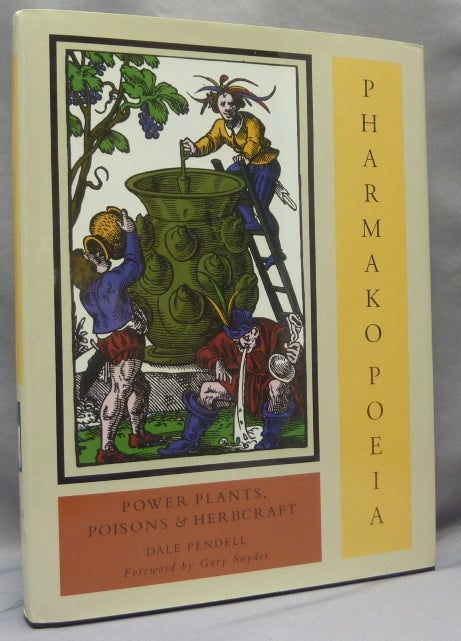 Item #68523 Pharmako Poeia. Plant Powers, Poisons and Herbcraft [ Pharmako/Poeia, Pharmako Gnosis ]. Psychoactive Plants, Dale PENDELL, Gary Snyder.