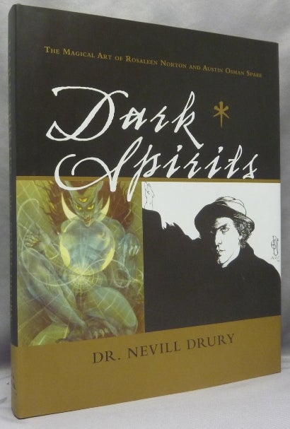 Item #68577 Dark Spirits: The Magical Art of Rosaleen Norton and Austin Osman Spare. Rosaleen Norton, Austin Osman Spare, Dr. Nevill DRURY, Paul Hardacre.