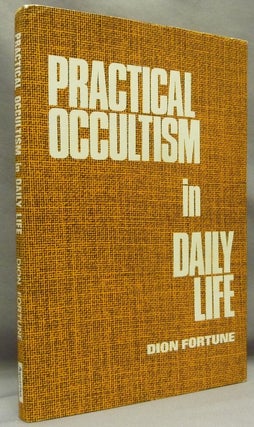 Item #68582 Practical Occultism in Daily Life. Dion FORTUNE