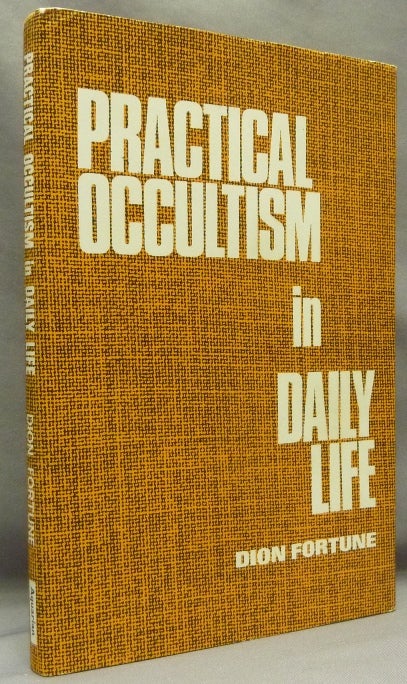 Item #68582 Practical Occultism in Daily Life. Dion FORTUNE.