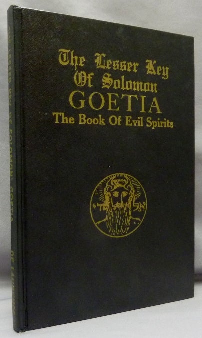Item #68583 The Lesser Key of Solomon Goetia The Book of Evil Spirits; Contains 200 diagrams and seals for invocation and convocation of spirits. Necromancy, witchcraft and black art. Actually Aleister Crowley, etc S. L. MacGregor Mathers.